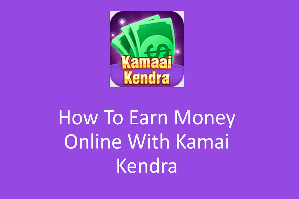 How To Earn Money Online With Kamai Kendra